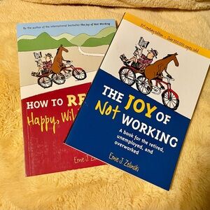 The Joy of Not Working and How to Retire Books